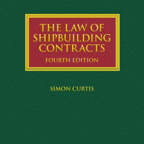 Law of Shipbuilding Contracts 4th Edition, The