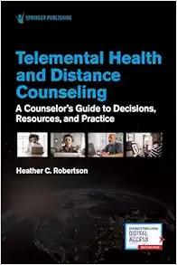 [AME]Telemental Health and Distance Counseling: A Counselor's Guide to Decisions, Resources, an...