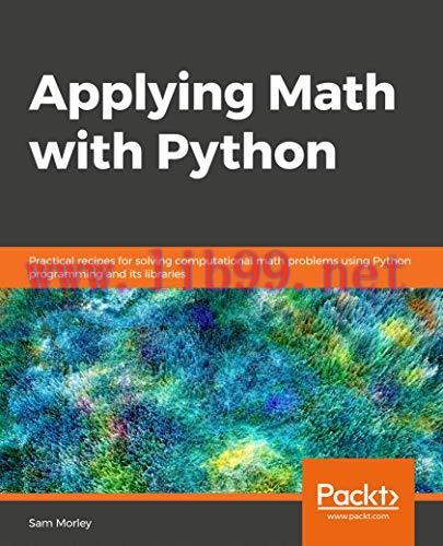 [FOX-Ebook]Applying Math with Python: Practical recipes for solving computational math problems...