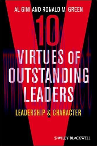 10 Virtues of Outstanding Leaders: Leadership and Character (Foundations of Business Ethics Boo...