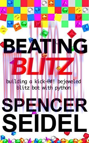[FOX-Ebook]Beating Blitz: Building a Kick-@#! Bejeweled Blitz Bot with Python