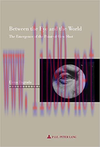 Between the Eye and the World: The Emergence of the Point-of-View Shot (Repenser le cin&eacute;ma / Re...