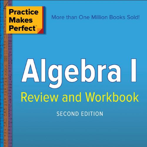 Practice Makes Perfect Algebra I Review and Workbook 2nd Edition Carolyn Wheater