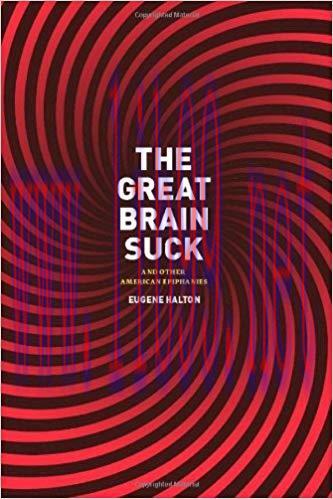 The Great Brain Suck: And Other American Epiphanies