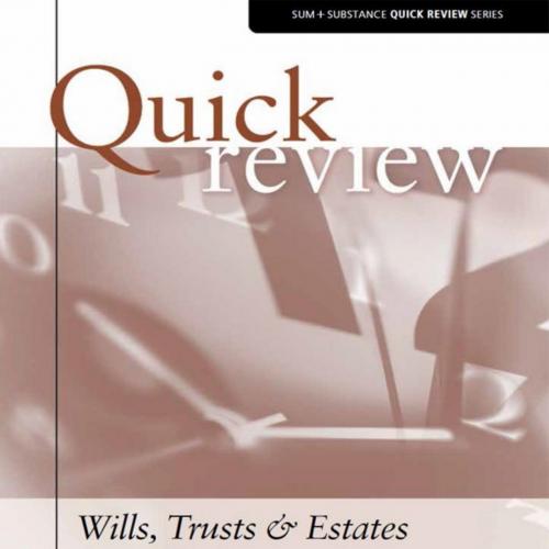 Quick Review of Wills, Trusts, and Estates 5th Edition - Jeffrey Pennell & Alan Newman
