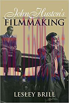 John Huston&rsquo;s Filmmaking (Cambridge Studies in Film)
