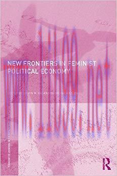 New Frontiers in Feminist Political Economy (Routledge IAFFE Advances in Feminist Economics Boo...