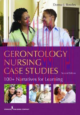 [AME]Gerontology Nursing Case Studies, Second Edition: 100+ Narratives for Learning
