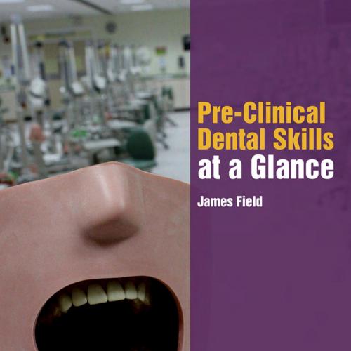 Pre-clinical Dental Skills At A Glance
