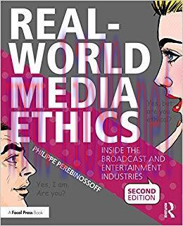 Real-World Media Ethics: Inside the Broadcast and Entertainment Industries 2nd Edition,