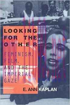 Looking for the Other: Feminism, Film and the Imperial Gaze 1st Edition,