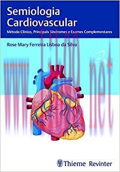 [AME]Semiologia Cardiovascular: M&eacute;todo Cl&iacute;nico, Principais S&iacute;ndromes e Exames Complementares (O...