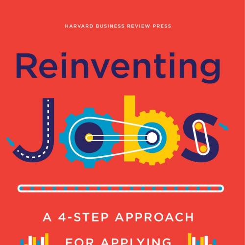 Reinventing Jobs_ A 4-Step Approach for Applying Automation to Work
