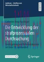 [PDF]Die Entwicklung der strafprozessualen Durchsuchung: Gesetzgebung und Reformdiskussion seit...