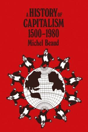 A History of Capitalism 1500&ndash;1980