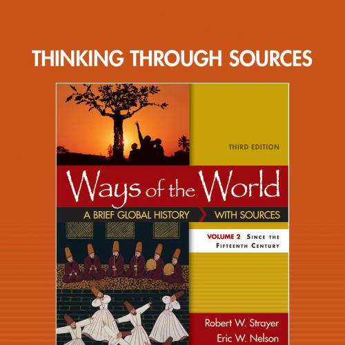 Thinking through Sources for Ways of the World, Volume 2 - Robert W. Strayer & Eric W. Nelson