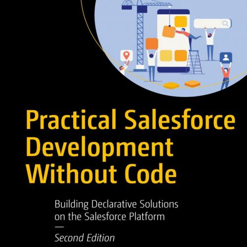 Practical Salesforce Development Without Code - Philip Weinmeister