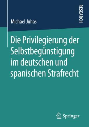Die Privilegierung der Selbstbeg&uuml;nstigung im deutschen und spanischen Strafrecht