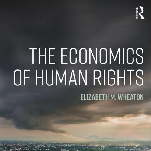 Economics of Human Rights, The - Wheaton, Elizabeth M.;