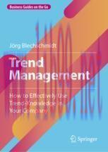 [PDF]Trend Management: How to Effectively Use Trend-Knowledge in Your Company