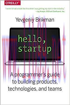 Hello, Startup: A Programmer&rsquo;s Guide to Building Products, Technologies, and Teams 1st Edition,