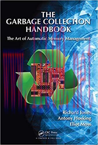 The Garbage Collection Handbook: The Art of Automatic Memory Management (Chapman & Hall/CRC App...