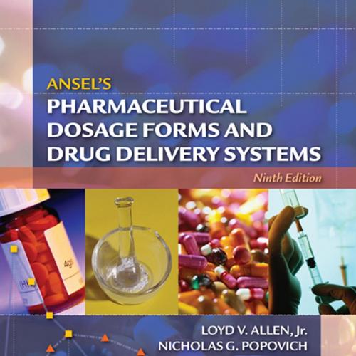 Ansel's Pharmaceutical Dosage Forms and Drug Delivery Systems ,h Edition - LOYD V.ALLEN & NICHO...