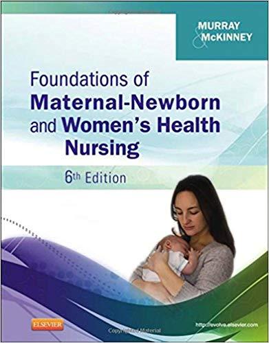 Foundations of Maternal-Newborn and Women&rsquo;s Health Nursing, 6th Edition