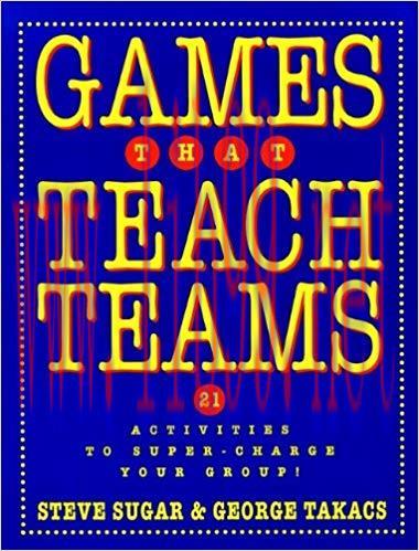 (PDF)Games That Teach Teams: 21 Activities to Super-Charge Your Group! 1st Edition