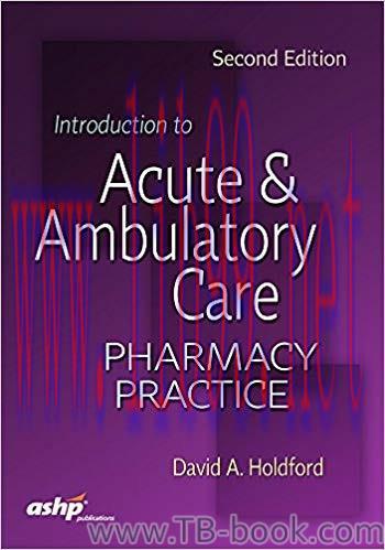 Introduction to Acute and Ambulatory Care Pharmacy Practice 2nd Edition by American Society of ...