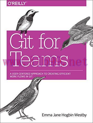 [FOX-Ebook]Git for Teams: A User-Centered Approach to Creating Efficient Workflows in Git