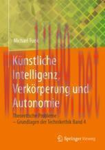 [PDF]K&uuml;nstliche Intelligenz, Verk&ouml;rperung und Autonomie: Theoretische Probleme &ndash; Grundlagen der...
