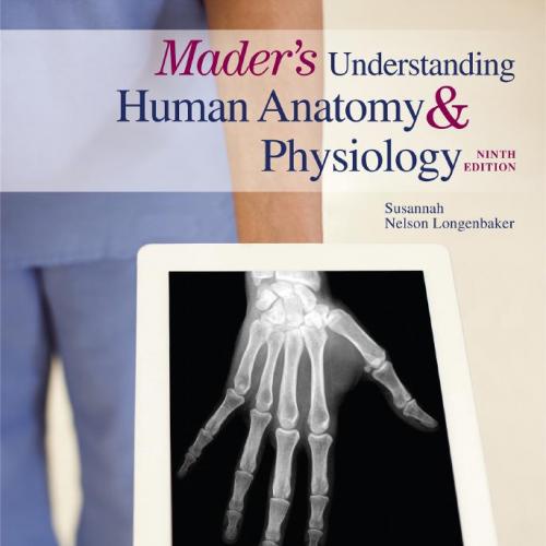 Mader's Understanding Human Anatomy & Physiology, 9th Edition
