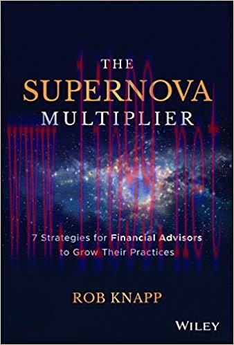 The Supernova Multiplier: 7 Strategies for Financial Advisors to Grow Their Practices 1st Editi...
