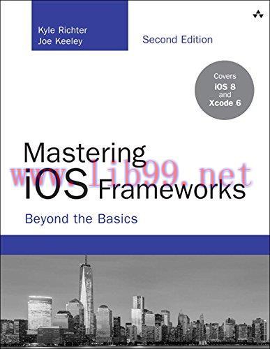 [FOX-Ebook]Mastering iOS Frameworks: Beyond the Basics, 2nd Edition