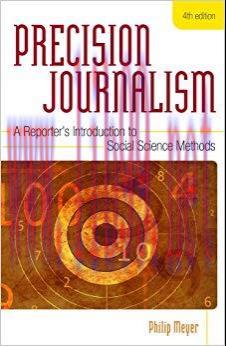 Precision Journalism: A Reporter&rsquo;s Introduction to Social Science Methods 4th Edition,