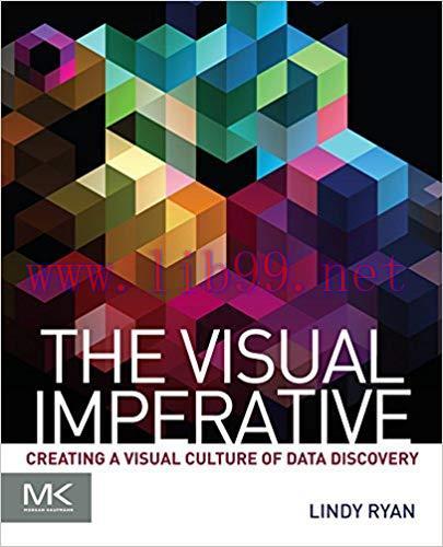 The Visual Imperative: Creating a Visual Culture of Data Discovery 1st Edition,