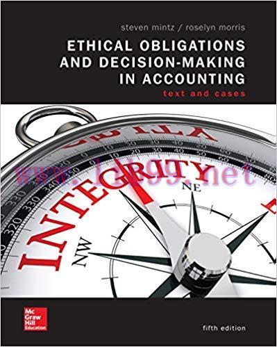Ethical Obligations and Decision-Making in Accounting: Text and Cases 5th Edition by Steven Min...