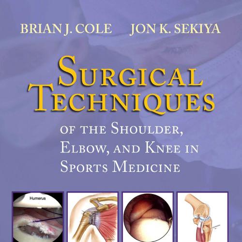 Surgical Techniques of the Shoulder, Elbow, and Knee in Sports Medicine