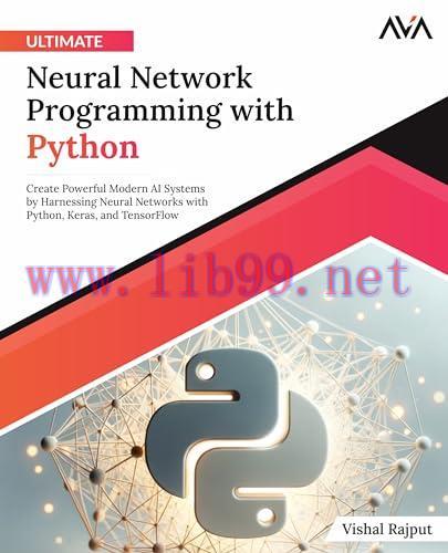 [FOX-Ebook]Ultimate Neural Network Programming with Python: Create Powerful Modern AI Systems b...