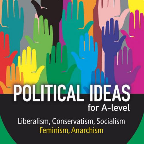 Political ideas for A Level_ Liberalism, Conservatism, Socialism, Feminism, Anarchism - Neil Mc...