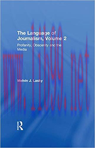 Profanity, Obscenity and the Media (The Language of Journalism Book 2) 1st Edition,