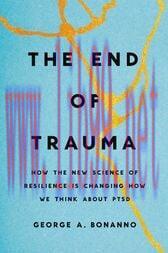 [AME]The End of Trauma : How the New Science of Resilience Is Changing How We Think About PTSD ...