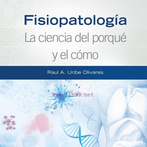 [AME]Fisiopatolog&iacute;a. La ciencia del porqu&eacute; y el c&oacute;mo (Spanish Edition) (PDF)