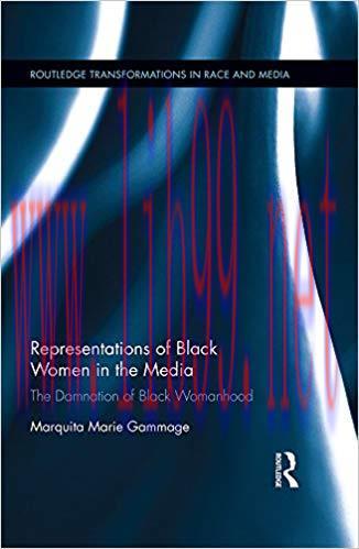 Representations of Black Women in the Media: The Damnation of Black Womanhood (Routledge Transf...