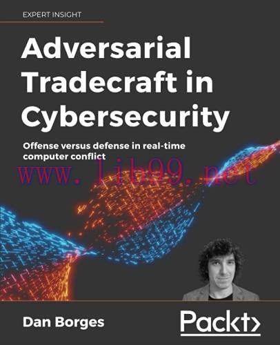 [FOX-Ebook]Adversarial Tradecraft in Cybersecurity: Offense versus defense in real-time compute...