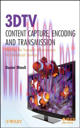 [FOX-Ebook]3DTV Content Capture, Encoding and Transmission: Building the Transport Infrastructu...
