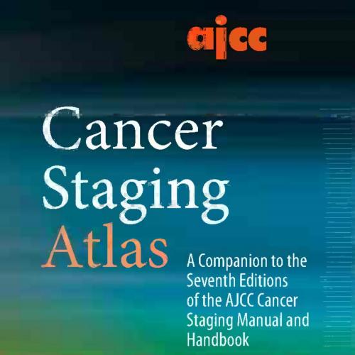 AJCC Cancer Staging Atlas A Companion to the 7th Edition - Wei Zhi