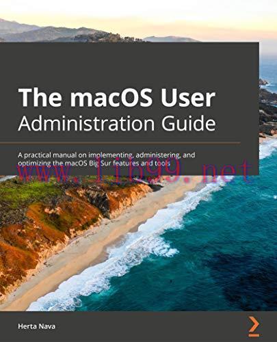 [FOX-Ebook]The macOS User Administration Guide: A practical manual on implementing, administeri...