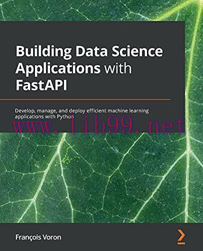 [FOX-Ebook]Building Data Science Applications with FastAPI: Develop, manage, and deploy efficie...